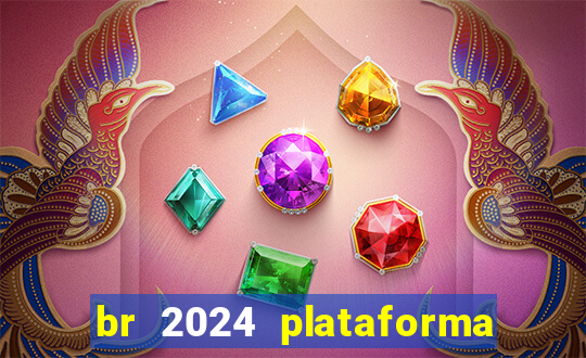 br 2024 plataforma de jogos